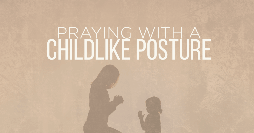 Praying with a Childlike Posture
