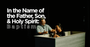 In the Name of the Father, Son, & Holy Spirit: Baptism