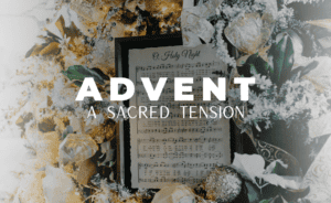 advent: a sacred tension