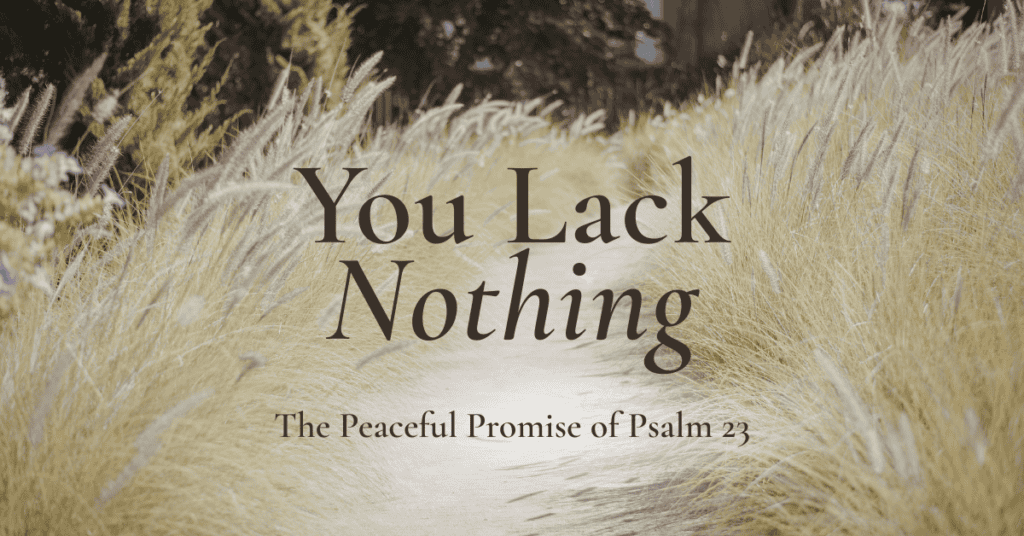 Golden grass path at dusk with blog title ‘You Lack Nothing – The Peaceful Promise of Psalm 23