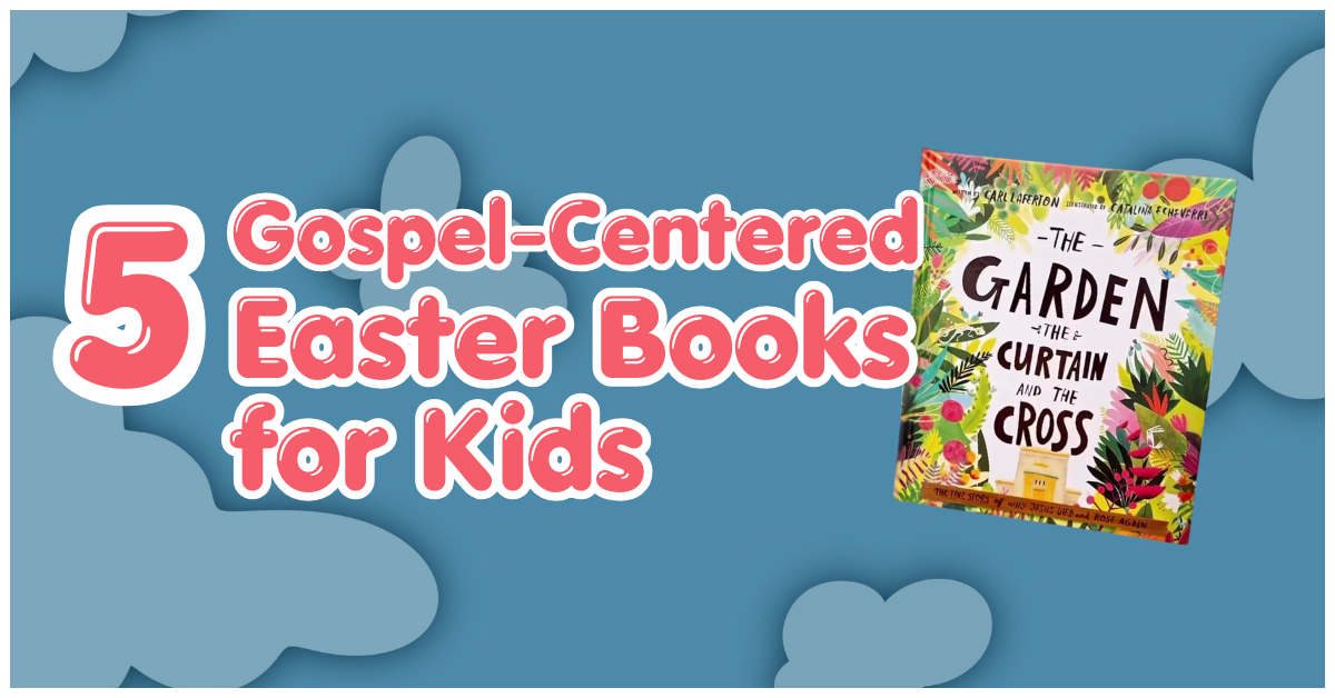 Five GospelCentered Easter Books for Kids Church at The Mill