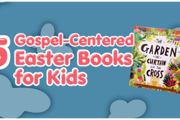 Gospel-Centered Easter Books for Kids